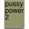 Pussy Power 2 door Anton Volkov