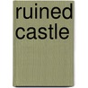 Ruined Castle door Richard Cass
