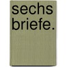 Sechs Briefe. by Christian Furchtegott Gellert