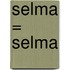 Selma = Selma