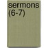 Sermons (6-7)