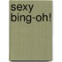 Sexy Bing-Oh!