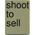 Shoot to Sell