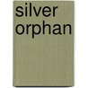 Silver Orphan by Martine Lacombe