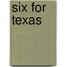 Six for Texas by Elliot Long
