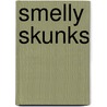 Smelly Skunks door Director Carol Krueger