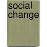 Social Change door Roxanne M. Friedenfels