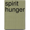 Spirit Hunger door Gari Meacham