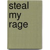 Steal My Rage door Joel T. Maki