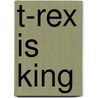 T-Rex Is King door Dougal Dixon