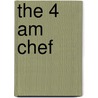 The 4 Am Chef door Piper Harris