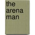 The Arena Man