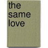 The Same Love by Paul Baloche