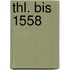 Thl. Bis 1558