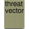 Threat Vector by Tom Clancy