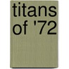 Titans of '72 by Leonetti Mike