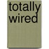 Totally Wired
