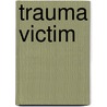 Trauma Victim door Lee Hyer