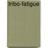Tribo-Fatigue door Leonid A. Sosnovskiy