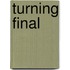 Turning Final