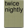 Twice Nightly by Tony Gareth Smith