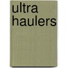 Ultra Haulers door Mike Woof