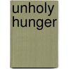 Unholy Hunger door Heather James