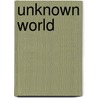 Unknown World door Jacob Needleman