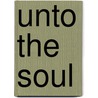 Unto The Soul door Aharon Appelfeld