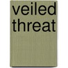 Veiled Threat by Willem Kooman