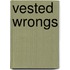 Vested Wrongs