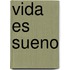 Vida Es Sueno