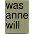 Was Anne will