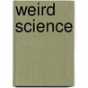 Weird Science door Irene Hofmann