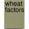 Wheat Factors by Minyahel Fekadu
