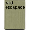 Wild Escapade door Lisa Bingham