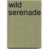 Wild Serenade door Lisa Bingham