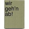 Wir geh'n ab! by Donikkl