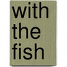 With the Fish by Susan McCloskey