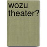 Wozu Theater? by Dirk Baecker