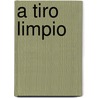 a Tiro Limpio door J. Lï¿½Pez Pinillos