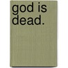 God is Dead. by Farai Mandaza
