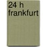 24 h Frankfurt