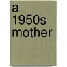 A 1950s Mother door Sheila Hardy