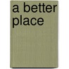 A Better Place door Roy LeBlanc