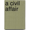 A Civil Affair door Daniel Emmett Martin