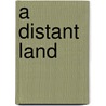 A Distant Land door Alison Booth