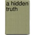 A Hidden Truth