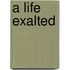 A Life Exalted