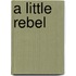 A Little Rebel